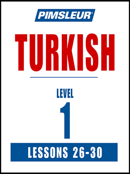 Title details for Pimsleur Turkish Level 1 Lessons 26-30 by Pimsleur - Available